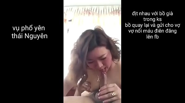 Phổ yên thái nguyên Vợ đăng clip sex bồ gửi địt nhau với chồng